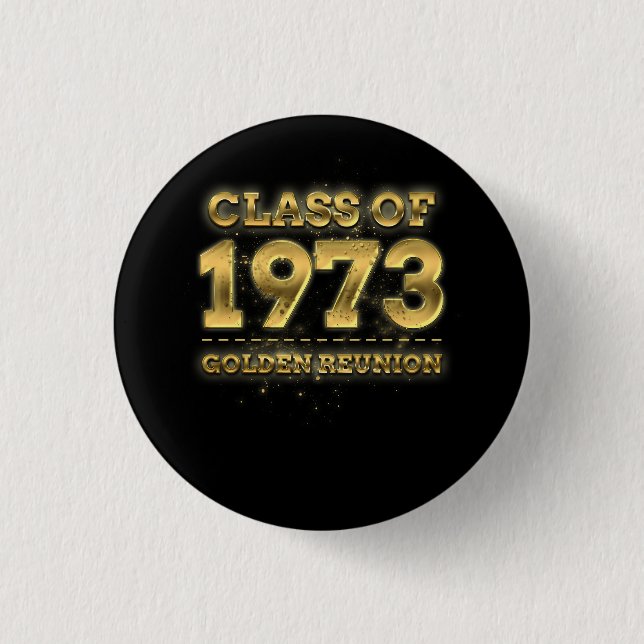 Class Of 1973 Golden Reunion 50Th Class Reunion An Button (Front)