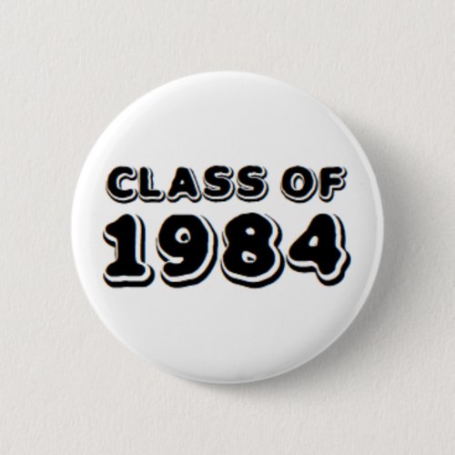 class of 1984 button