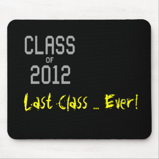 Class of 2012 Last Class ... Ever! Mousepad