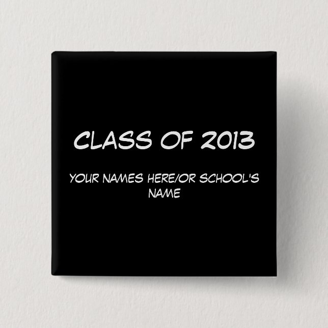 Class of 2013 button/badge. To customize. Pinback Button (Front)