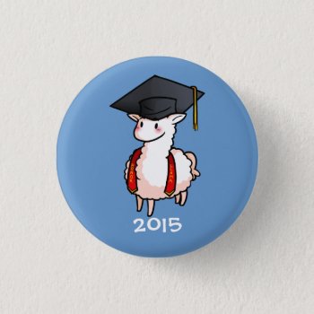 Class Of 2015 Llama Button by YamPuff at Zazzle