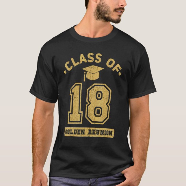 Class Of 2018 College Highschool Graduation Reunio T-Shirt (Front)