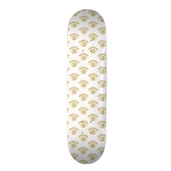 Class Of 2018 Senior 18 Graduation Skateboard by YLGraphics at Zazzle