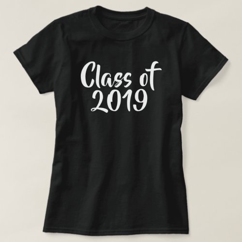 Class of 2019 or Your Year Typography T_Shirt