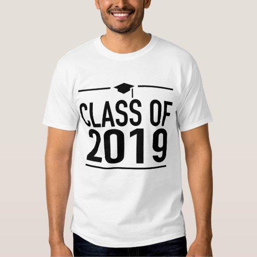 CLASS OF 2019 T-Shirt | Zazzle