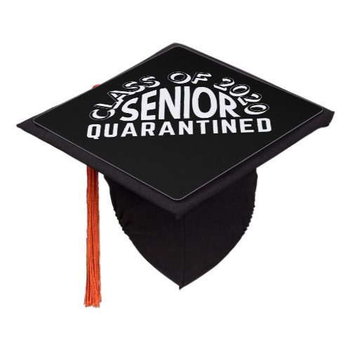 class of 2020 senior quarantined graduation cap to