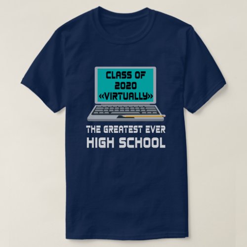 Class Of 2020 Virtually Greatest Ever High School T_Shirt