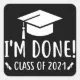Class of 2021, Graduation, I'm Done Graduation Square Sticker | Zazzle
