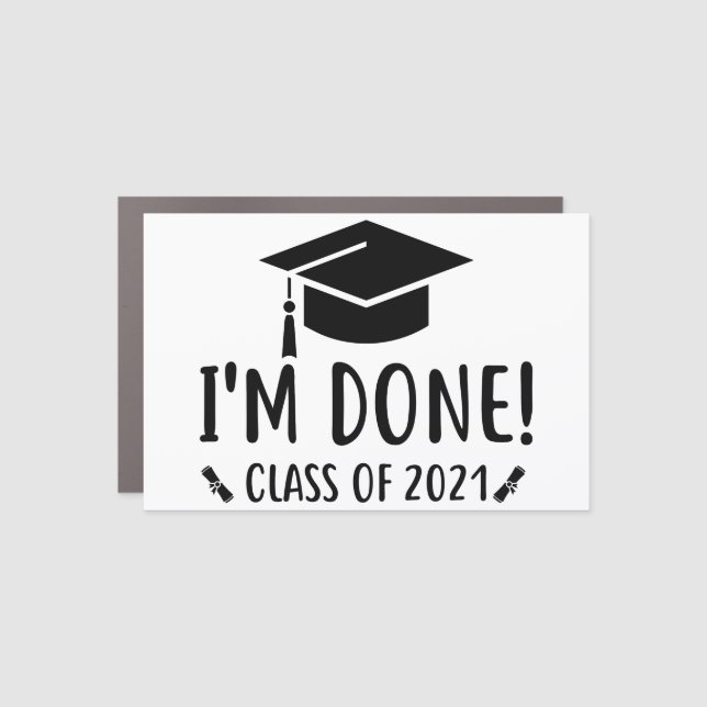 Class of 2021, I'm Done Graduation Car Magnet (Front)