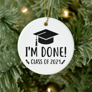 Class of 2021, I'm Done Graduation Ceramic Ornament