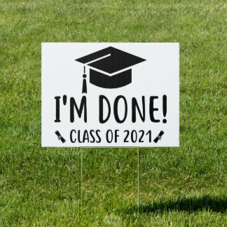 Class of 2021, I'm Done Graduation Sign