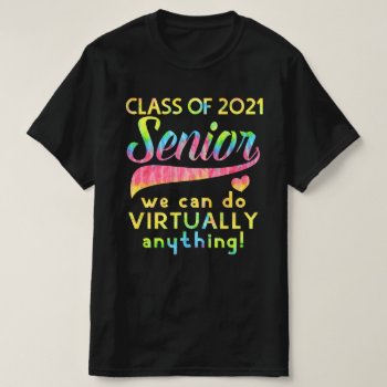 Class Of 2021 Senior We Can Do Virtually Anything T-shirt by cutencomfy at Zazzle