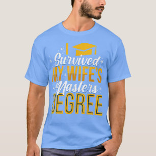 Class Of 2022 I Survived My Wife Masters Degree Gr T-Shirt