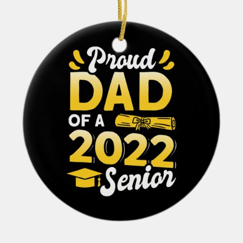 Class Of 2022 Proud Dad Of A 2022 Senior School Ceramic Ornament