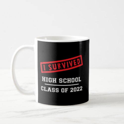 Class Of 2022 Senior I Survived High School Gradua Coffee Mug