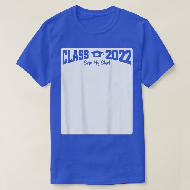 Class of 2022 - Sign My Shirt (ON BACK)  (Design Front)