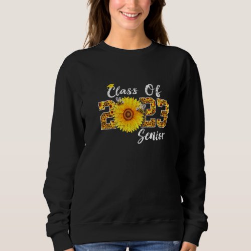 Class Of 2023 Senior Year Grad Sunflower  For Wome Sweatshirt
