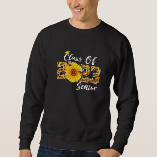 Class Of 2023 Senior Year Grad Sunflower  For Wome Sweatshirt