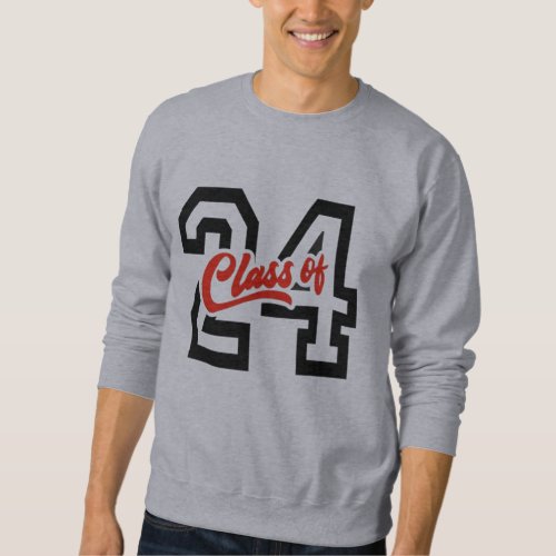 Class of 2024 _ 24 sweatshirt