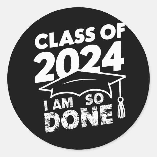 Class Of 2024 Done Graduation Funny Graduate Classic Round Sticker (Front)