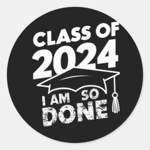 Class Of 2024 Done Graduation Funny Graduate Classic Round Sticker
