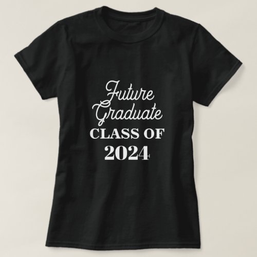 Class Of 2024 Future Graduate Funny Custom Simple  T_Shirt
