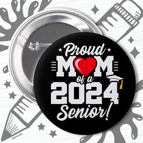 Class of 2024 Graduation Proud Mom of Senior 2024 Button