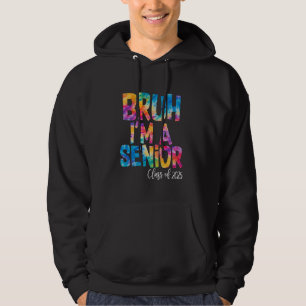 Class Of 2025 Bruh I'm A Senior 2025 Graduate Men Hoodie