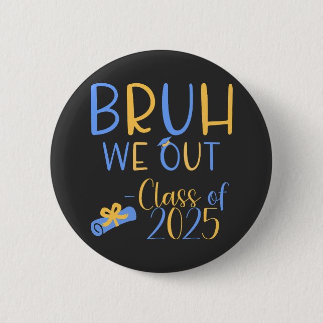 Class of 2025 Bruh we out Button (Front)