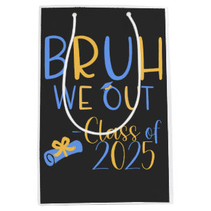 Class of 2025 Bruh we out Medium Gift Bag