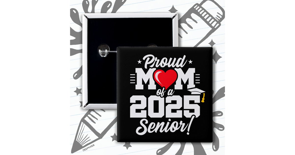 Class of 2025 Graduation Proud Mom of Senior 2025 Button | Zazzle