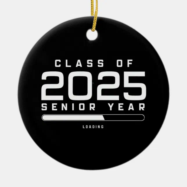 Class of 2025 Senior Year Loading Senior 2025 Ceramic Ornament | Zazzle