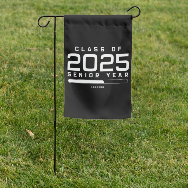 Class of 2025 Senior Year Loading Senior 2025  Garden Flag (In SItu)