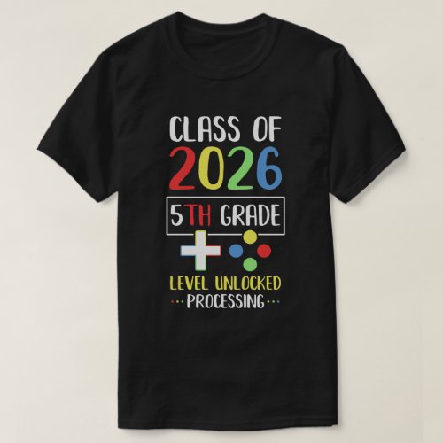 Class Of 2026 5th Grade Level Unlock Gaming Back G T_Shirt