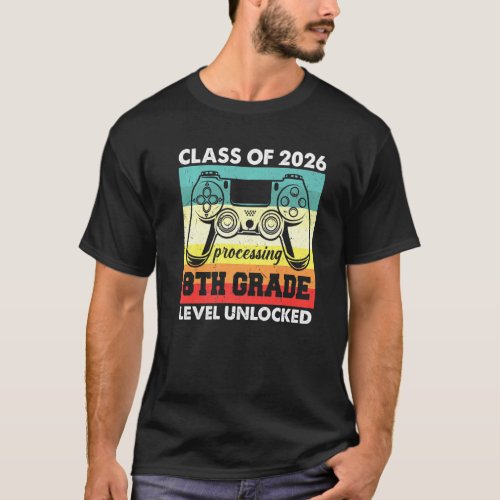 Class Of 2026 8th Grade Unlocked Gamers First Day  T_Shirt