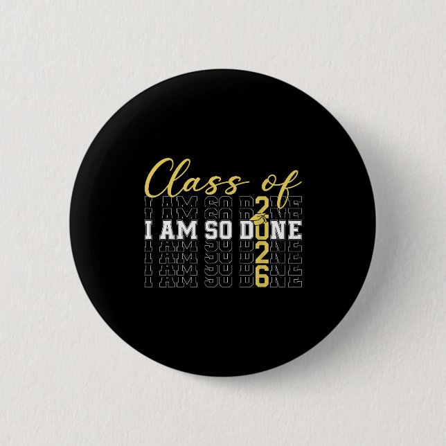 Class of 2026 am done graduation cap funny student button (Front)