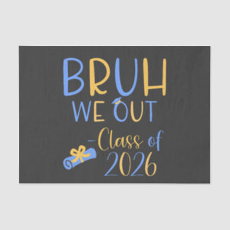 Class of 2026 Bruh we out Tissue Paper