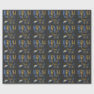 Class of 2026 Bruh we out Wrapping Paper