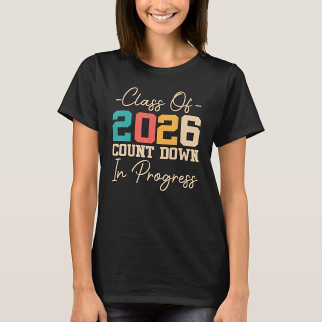 Class Of 2026 Count Down In Progress 2026 Graduati T-Shirt (Front)