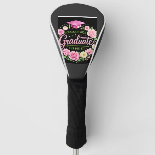 Class of 2026 Graduate She Did It Pink Floral mug Golf Head Cover