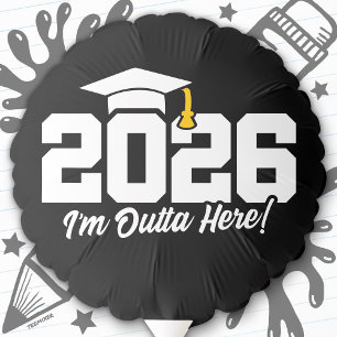 Class of 2026 I’m Outta Here Graduation Quote Balloon