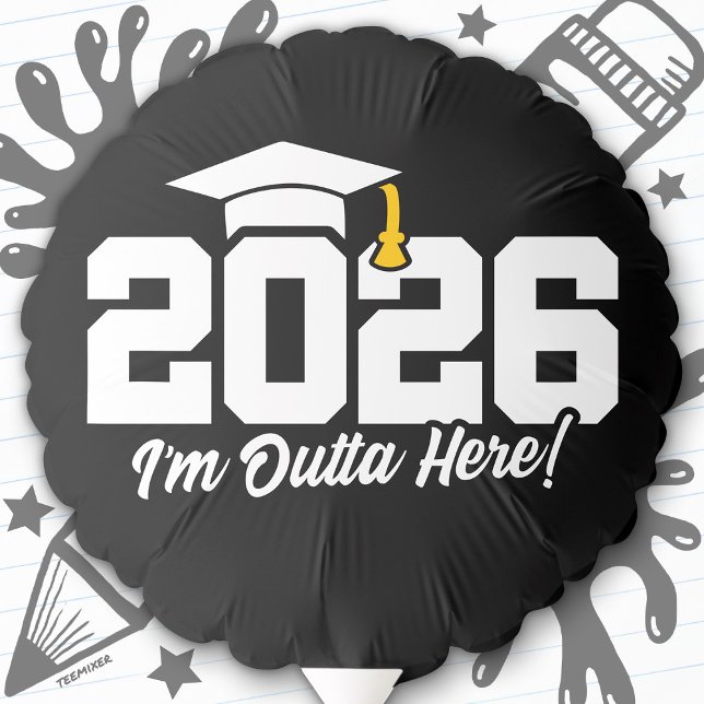 Class of 2026 I’m Outta Here Graduation Quote Balloon (Creator Uploaded)