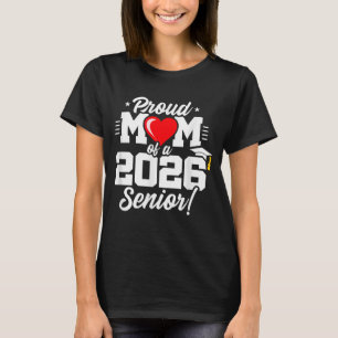 Class of 2026 - Senior Year - Proud Mom Senior 26 T-Shirt