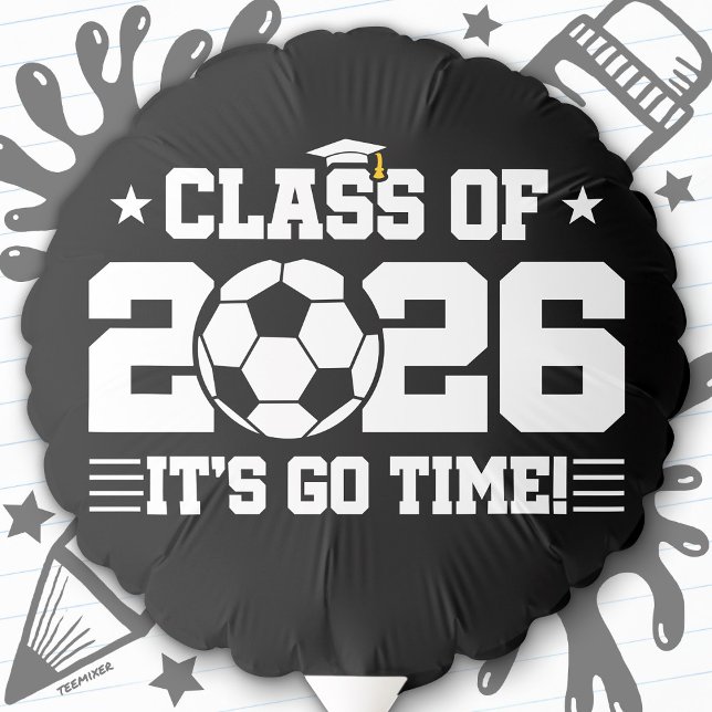 Class of 2026 Soccer Graduation It’s Go Time Quote Balloon (Creator Uploaded)