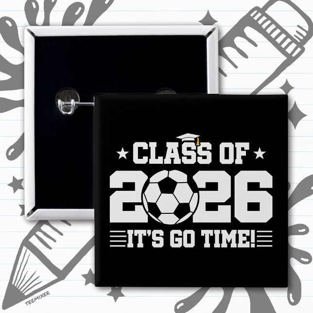 Class of 2026 Soccer Graduation It’s Go Time Quote Button (Creator Uploaded)