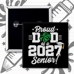 Class of 2027 Senior Graduation Cheer Proud Dad Button
