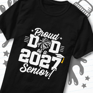 Class of 2027 Senior Graduation Cheer Proud Dad T-Shirt