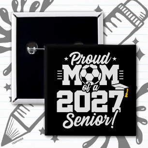 Class of 2027 Senior Graduation Soccer Proud Mom Button