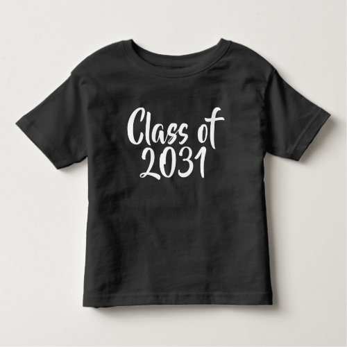 Class of 2031 or Your Year Typography Toddler T_shirt