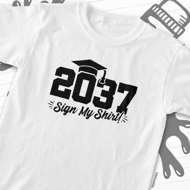 Class of 2037 Graduation Sign My Shirt Senior 2037 (Creator Uploaded)